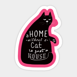 A home without a cat is just a house Sticker